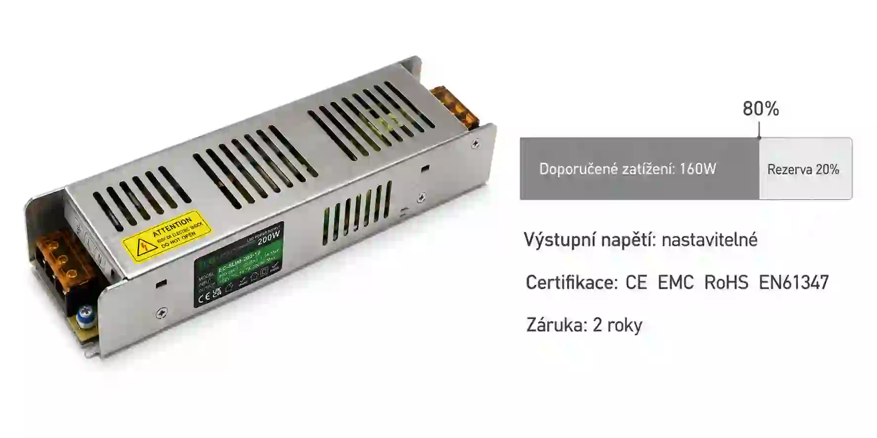 Doporučené zatížení LED zdroje 12V 200W s 20 procentní výkonovou rezervou 160W pro trvalý  provoz